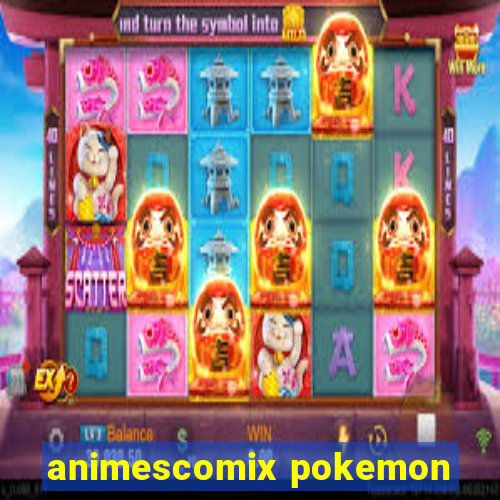 animescomix pokemon